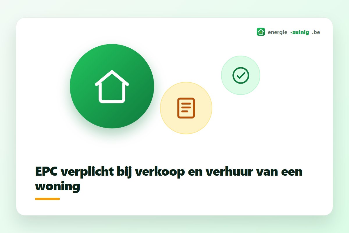 EPC verplicht bij verkoop en verhuur van een woning in Vlaanderen